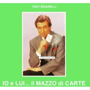 Io E Lui. Il Mazzo Di Carte by Tony Binarelli
