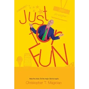 Just For Fun by Christopher T. Magician