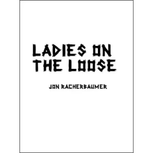 Ladies On The Loose by Jon Racherbaumer