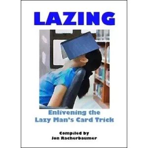 Lazing: Lazy Man’S Card Trick by Jon Racherbaumer