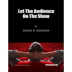 Let The Audience Do The Show by George B. Anderson