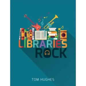 Libraries Rock by Tom Hughes