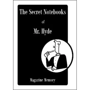 Magazine Memory: The Secret Notebooks Of Mr. Hyde by Timothy Hyde