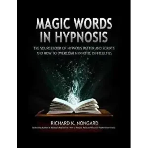 Magic Words In Hypnosis by Richard K. Nongard