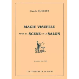 Magie Visuelle Pour La Scene Et Le Salon by Claude Klingsor