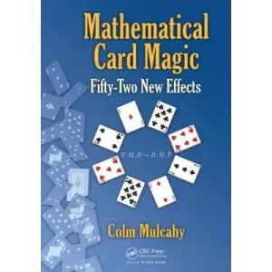 Mathematical Card Magic – Fifty-Two New Effects by Colm Mulcahy