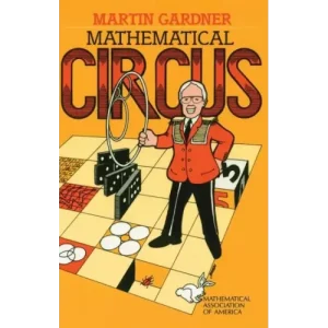 Mathematical Circus by Martin Gardner