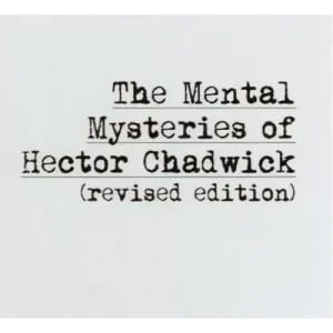 Mental Mysteries Of Hector Chadwick by Hector Chadwick