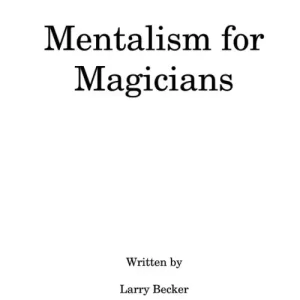 Mentalism For Magicians by Larry Becker