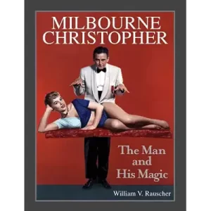 Milbourne Christopher The Man And His Magic by Willaim Rauscher