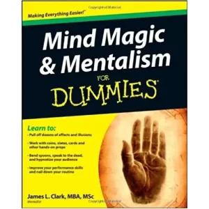 Mind Magic & Mentalism For Dummies by James L. Clark
