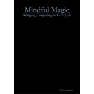 Mindful Magic by Todd Landman
