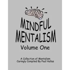 Mindful Mentalism Volume 1 by Paul Hallas