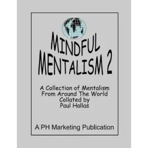 Mindful Mentalism Volume 2 by Paul Hallas