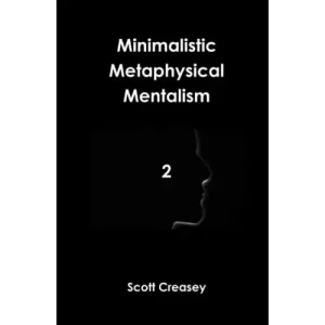 Minimalistic, Metaphysical, Mentalism, Volume 2 by Scott Creasy