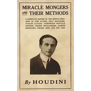 Miracle Mongers And Their Methods by Harry Houdini