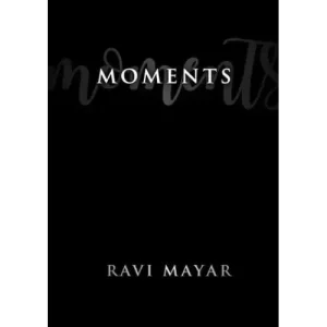 Moments by Ravi Mayar
