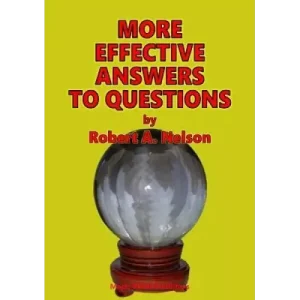More Effective Answers To Questions by Robert A. Nelson