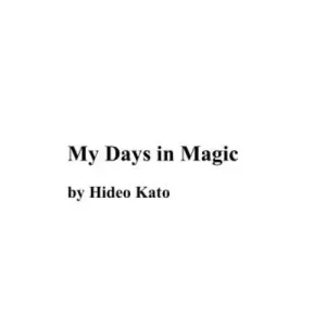 My Days In Magic by Hideo Kato