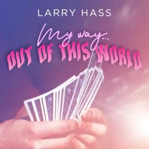 My Way Out Of This World by Larry Hass