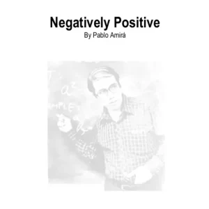 Negatively Positive by Pablo Amira