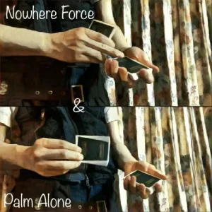 Nowhere Force & Palm Alone by Nor