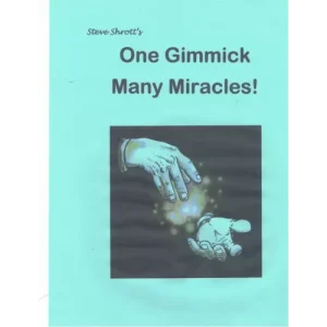 One Gimmick Many Miracles! by Steve Shrott.