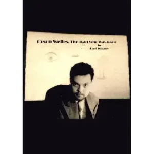 Orson Welles: The Man Who Was Magic by Barton Whaley