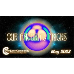 Our Favorite Tricks (2022-05) by Conjuror Community