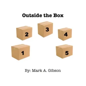 Outside The Box by Mark A. Gibson