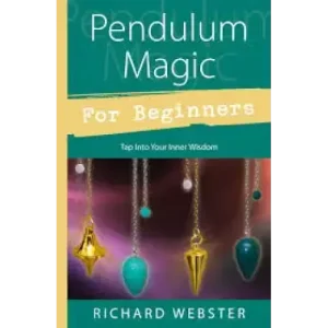 Pendulum Magic For Beginners by Richard Webster