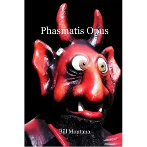 Phasmatis Opus by Bill Montana