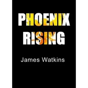 Phoenix Rising by James Watkins