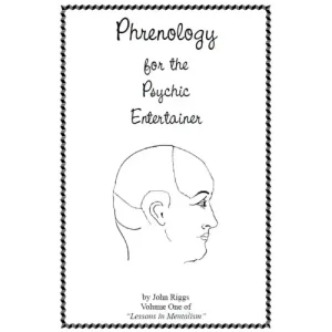 Phrenology For The Psychic Entertainer by John Riggs