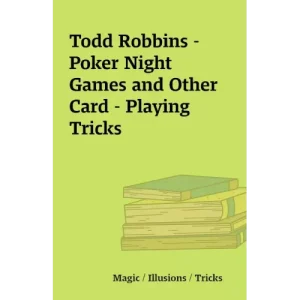 Poker Night Games And Other Card – Playing Tricks by Todd Robbins
