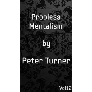 Propless Mentalism Vol 12 by Peter Turner