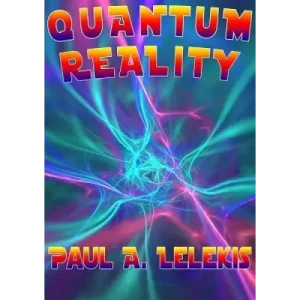 Quantum Reality (Video+Pdf) by Paul Lelekis