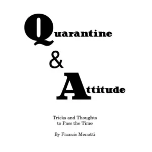 Quarantine & Attitude – Tricks And Thoughts To by Francis Menotti