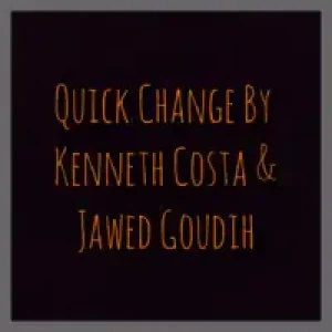 Quick Change by Kenneth Costa & Jawed Goudih