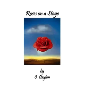 Roses On A Stage by C. Dayton