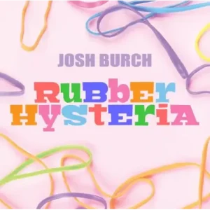 Rubber Band Hysteria by Josh Burch