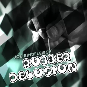 Rubber Delusion by Joe Rindfleisch