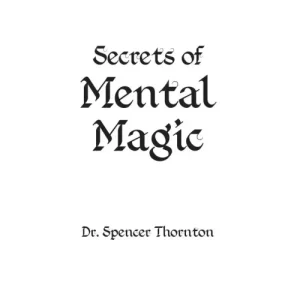 Secrets Of Mental Magic by Dr Spencer Thornton