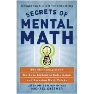 Secrets Of Mental Math by Arthur Benjamin & Michael Shermer