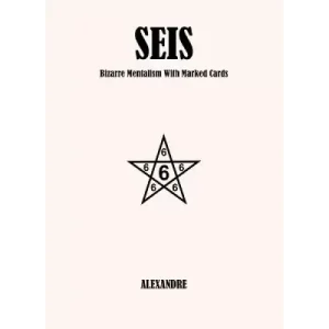 Seis: Bizarre Mentalism With Marked Cards by Mystic Alexandre