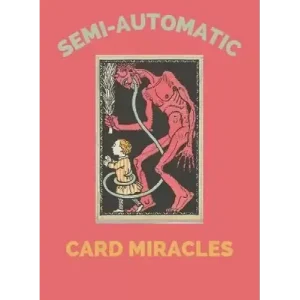 Semi-Automatic Card Miracles by Maximiliano Yedid