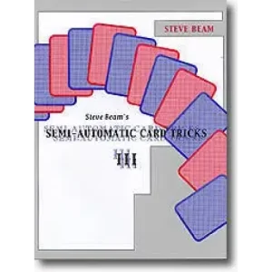 Semi Automatic Card Tricks Vol 3 by Steve Beam