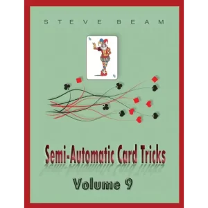 Semi-Automatic Card Tricks Vol 9 by Steve Beam