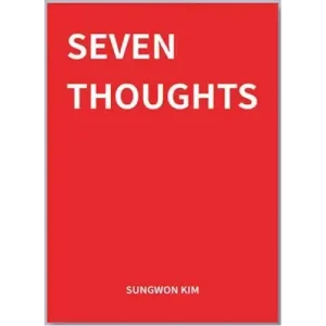 Seven Thoughts by Sungwon Kim