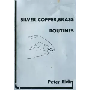 Silver, Copper, Brass Routines by Peter Eldin